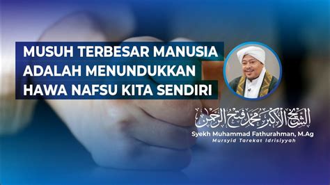 Musuh Terbesar Manusia Adalah Menundukkan Hawa Nafsu Kita Sendiri