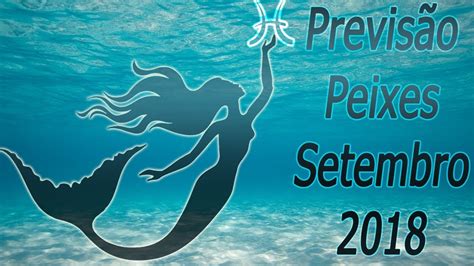 Peixes Previsão Mensal Setembro 2018 Youtube