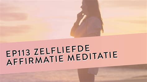 Ep Zelfliefde Affirmatie Meditatie Stop Met Vechten Tegen