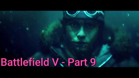 Battlefield 5 Pc Walkthrough Gameplay Campaign Part 9 Nordlys Battlefield V Youtube