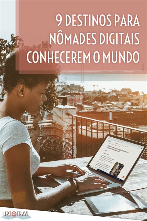 Destinos Para N Mades Digitais Conhecerem O Mundo Destinos Visto