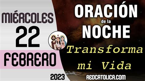 Oracion De La Noche De Hoy Miercoles 22 De Febrero Tiempo De Orar