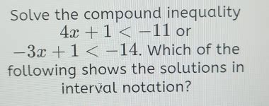 Solved Solve The Compound Inequality 4x 1 Or 3x 1 Which Of The