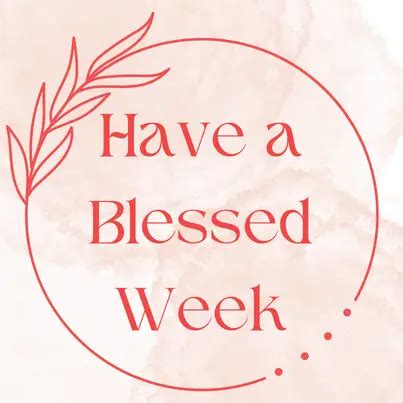 40 Have A Blessed Week Wishes 5 Free Cards I Wish You