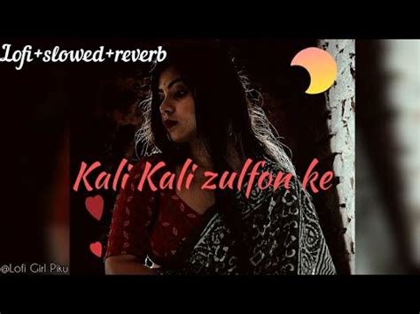 Kali Kali Zulfon Ke Slowed Reverb Female Version Ustad Nasrat