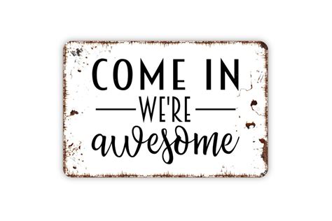 Come in We're Awesome Sign Funny Welcome to Our Home Metal Indoor or ...