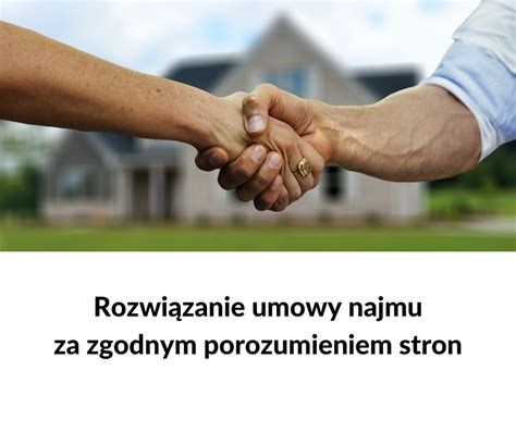 Rozwiązanie umowy najmu za zgodnym porozumieniem stron Najem w praktyce