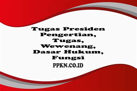 Dasar Hukum Tugas Dan Wewenang Presiden