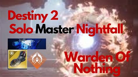 Destiny 2 Solo Master Nightfall Warden Of Nothing With Prismatic Warlock Youtube