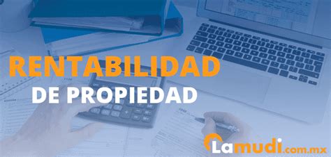 ¿cómo Calcular La Rentabilidad De Una Propiedad Claves De Inversión