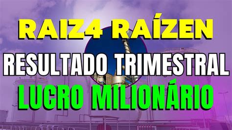 RAÍZEN RAIZ4 RESULTADO TRIMESTRAL LUCRO MILIONÁRIO YouTube