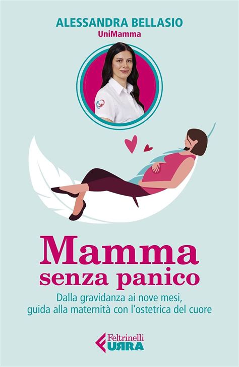 Mamma Senza Panico Dalla Gravidanza Ai Nove Mesi Guida Alla Maternit