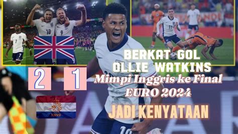 Gol Ollie Watkins Dimenit 90 Sungguh Dramatis Mimpi Inggris Ke Final