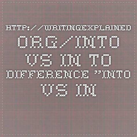 Into vs. In To: What’s the Difference? - Writing Explained | Writing ...