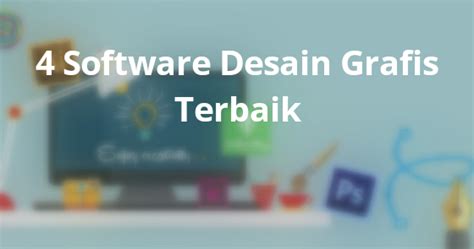 4 Software Desain Grafis Terbaik 2019 Yang Paling Banyak Digunakan