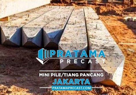 Harga Tiang Pancang Mini Pile Beton Jakarta Terbaru 2024 Pratama Precast