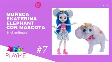 Enchantimals Mu Eca Ekaterina Elephant Con Mascota Youtube