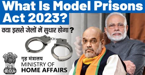 What Is The Model Prisons Act – Reforms In the Indian Prisons System?