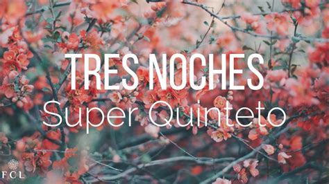 Super Quinteto Tres Noches Letra YouTube