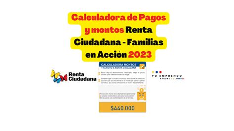 Calculadora De Pagos Y Montos Renta Ciudadana Familias En Acci N