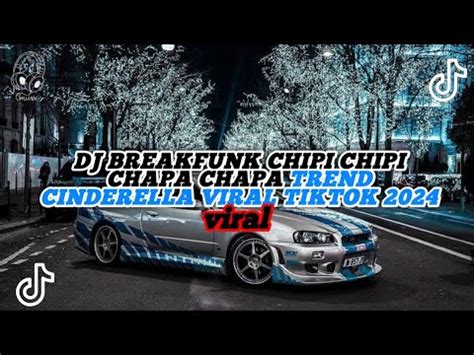 DJ BREAKFUNK CHIPI CHIPI CHAPA CHAPA TREND CINDERELLA VIRAL TIKTOK 2024