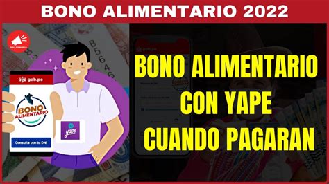 BONO ALIMENTARIO 2022 CUANDO PAGAN CON YAPE BONO ALIMENTARIO YANAPAY