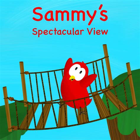 Sammys Spectacular View Sammy Bird By V Moua Goodreads