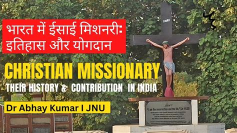 Christian Missionary In India History And Contribution I Dr Abhay