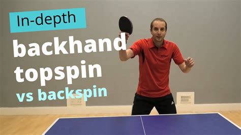 Backhand Topspin Vs Backspin Basic And Advanced Technique Youtube