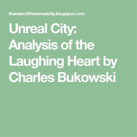 Unreal City Analysis Of The Laughing Heart By Charles Bukowski