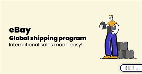 Ebay S Global Shipping Program International Sales Made Easy