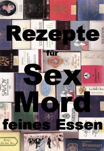 Jp Rezepte Für Sex Mord Und Feines Essen German Edition Ebook Berger Mate