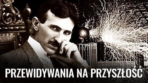 10 Przepowiedni dotyczących przyszłości Nikoli Tesli które okazały się