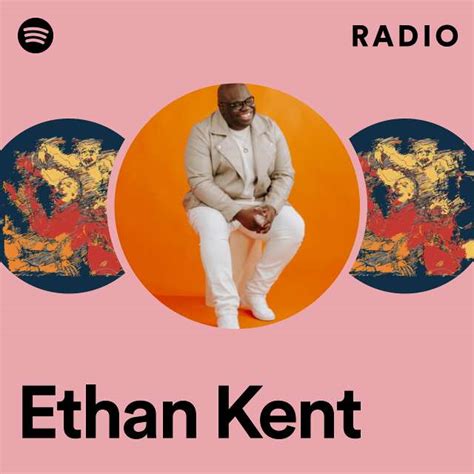 Ethan Kent Radio Playlist By Spotify Spotify