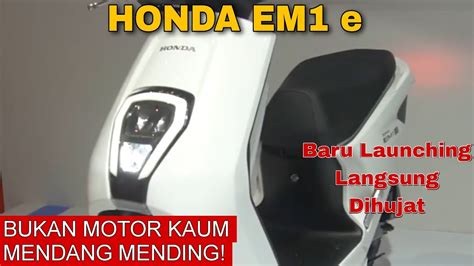 Baru Diluncurkan Motor Listrik Honda Em E Langsung Kena Semprot