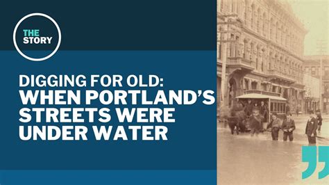 Portlands Great Flood Of 1894 Digging For Old