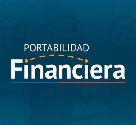 Portabilidad Financiera An Lisis Y Recomendaciones Consultora Estrategia