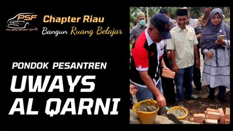 PSF Chapter Riau Bantu Bangun Ruang Belajar Ponpes Uways Al Qarni YouTube