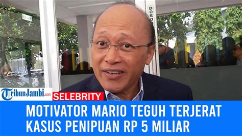 Motivator Mario Teguh Terjerat Kasus Penipuan Korban Rugi Rp Miliar