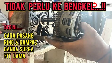 Cara Pasang Ring Dan Kampas Kopling Supra Full Tutorial Youtube