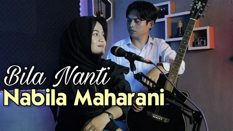 Nabila Maharani Bila Nanti Cover Akustik Sakabawana Feat Mandauna