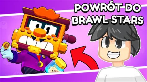 WRACAMY Z POWROTEM DO BRAWL STARS YouTube