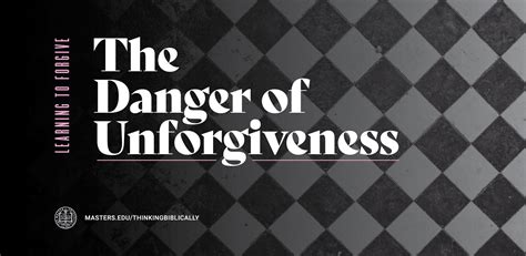 The Danger Of Unforgiveness The Master S University