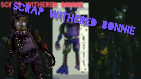 Fnaf Speed Edit Scrap Withered Bonnie Youtube