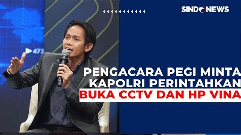 Pengacara Pegi Minta Kapolri Perintahkan Buka Cctv Dan Hp Vina Youtube