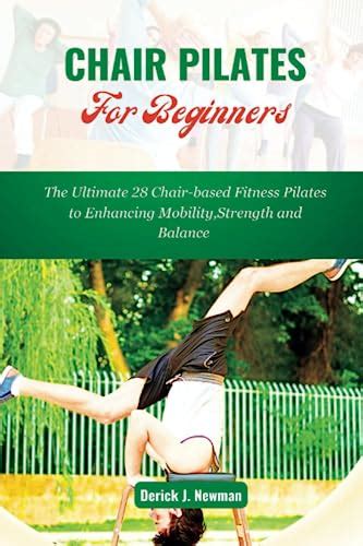 Chair Pilates For Beginners The Ultimate 28 Chair Based Fitness Pilates To Enhance Mobility