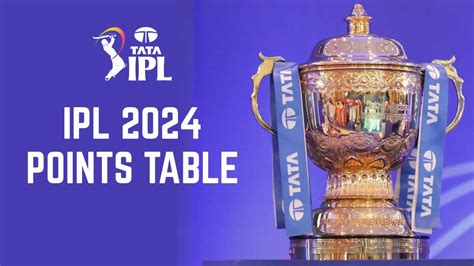 Ipl 2024 Points Table Indian Premier League 2024 Team Standings With Net Run Rate Cricket News