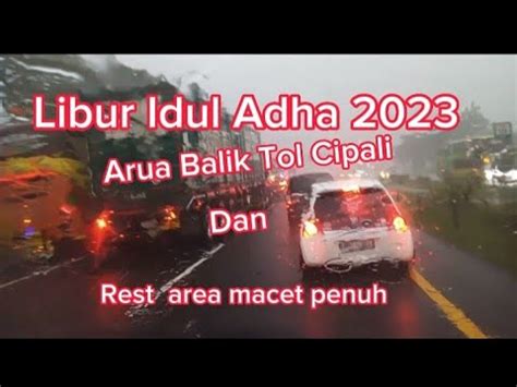 Arus Balik Libur Idul Adha Tol Cipali Dan Rest Area Padat Youtube