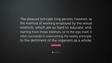 Sigmund Freud Quote “the Pleasure Principle Long Persists However As The Method Of Working