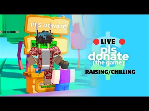 Live Donating To Raising Chilling With Viewers In Pls Donate Youtube